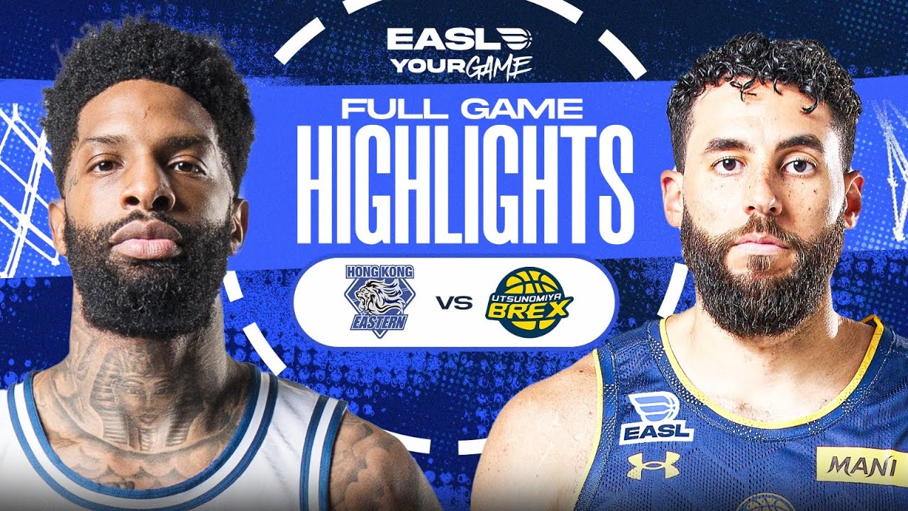 Game Highlights: Hong Kong Eastern vs Utsunomiya Brex | EASL 2025-26 Season