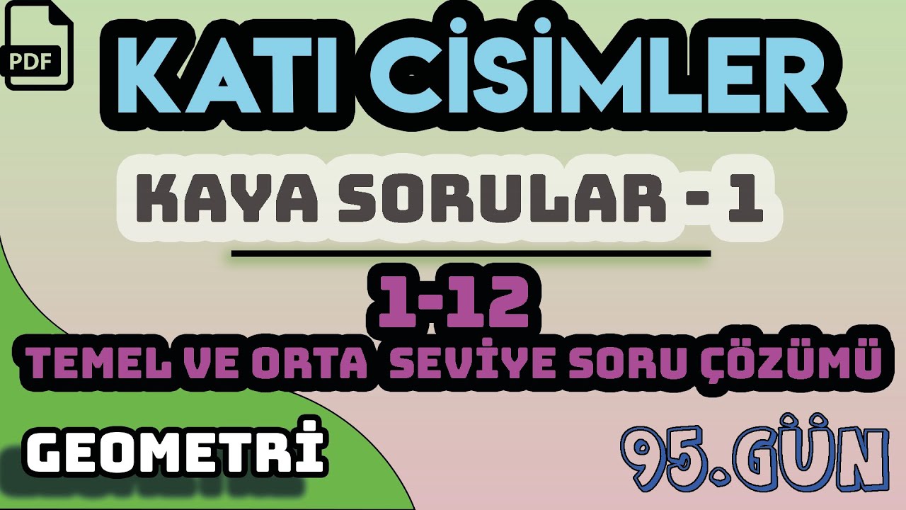 KATI CİSİMLER | KAYA SORULAR - 1 | 1 - 12 TEMEL VE ORTA SEVİYE | +PDF / 95.GÜN