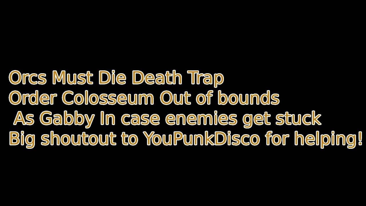 Orcs Must Die Death Trap Order Colosseum out of bounds with Gabriella