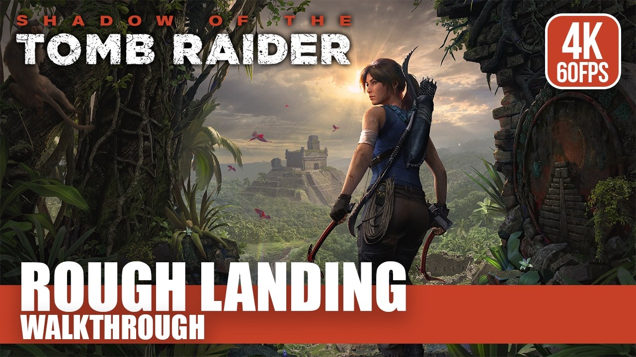 Shadow of the Tomb Raider Part 5 - Rough Landing Walkthrough [4K 60 FPS] | No Commentary