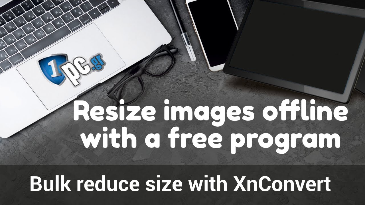 Resize images offline with a free program | Bulk reduce size with XnConvert