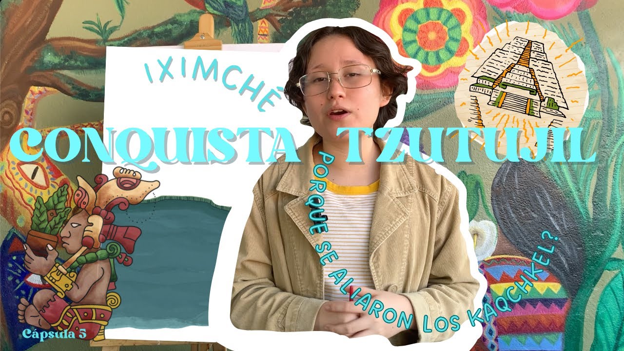 Cápsula 5: Iximché , Porque los kaqchikeles se aliaron? y la conquista . ........T´zutujil