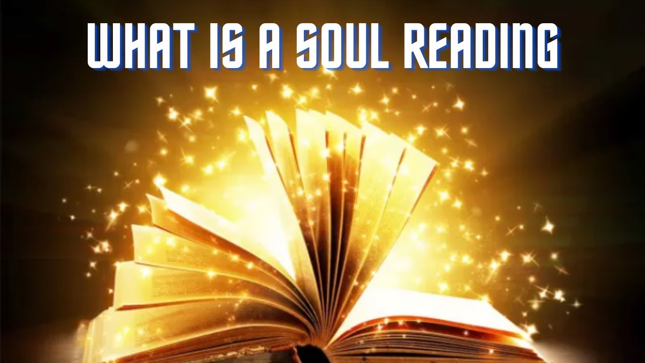 What Is A Soul Reading - Can It Change My Life