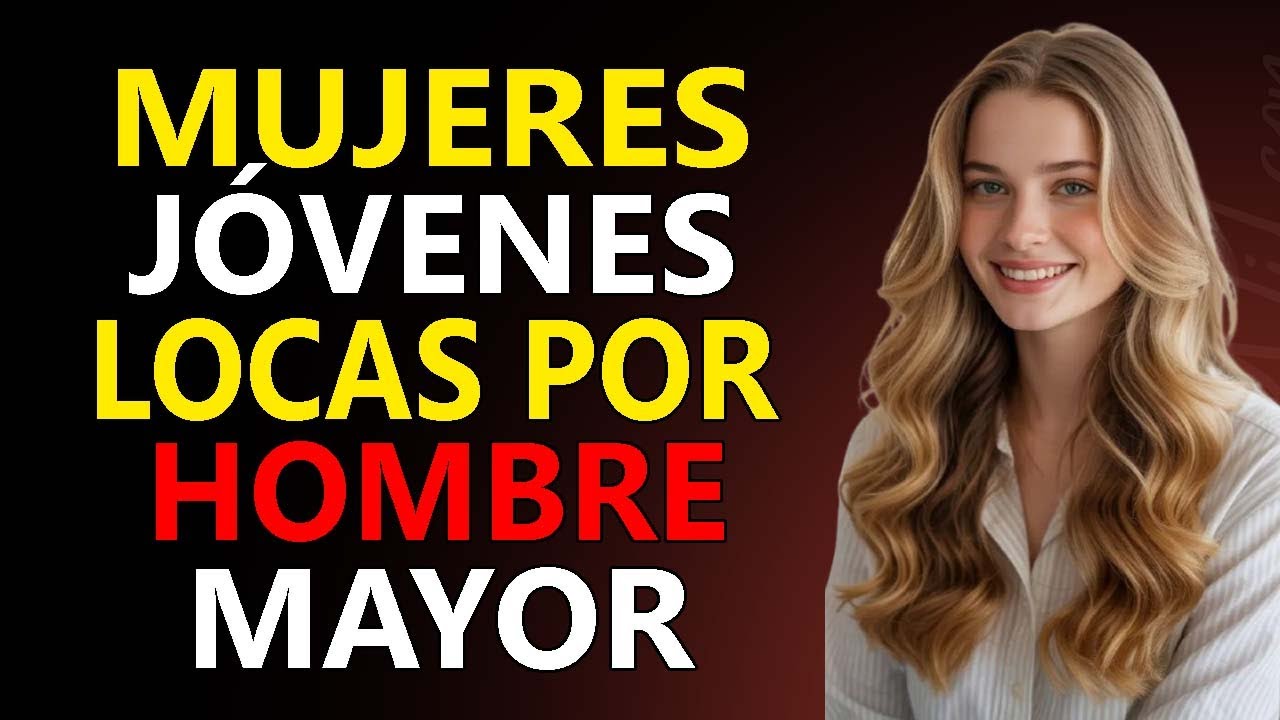 Lo Que Vuelve LOCAS A Las MUJERES JÓVENES De Un HOMBRE MAYOR #consejosderelaciones #pareja #amor