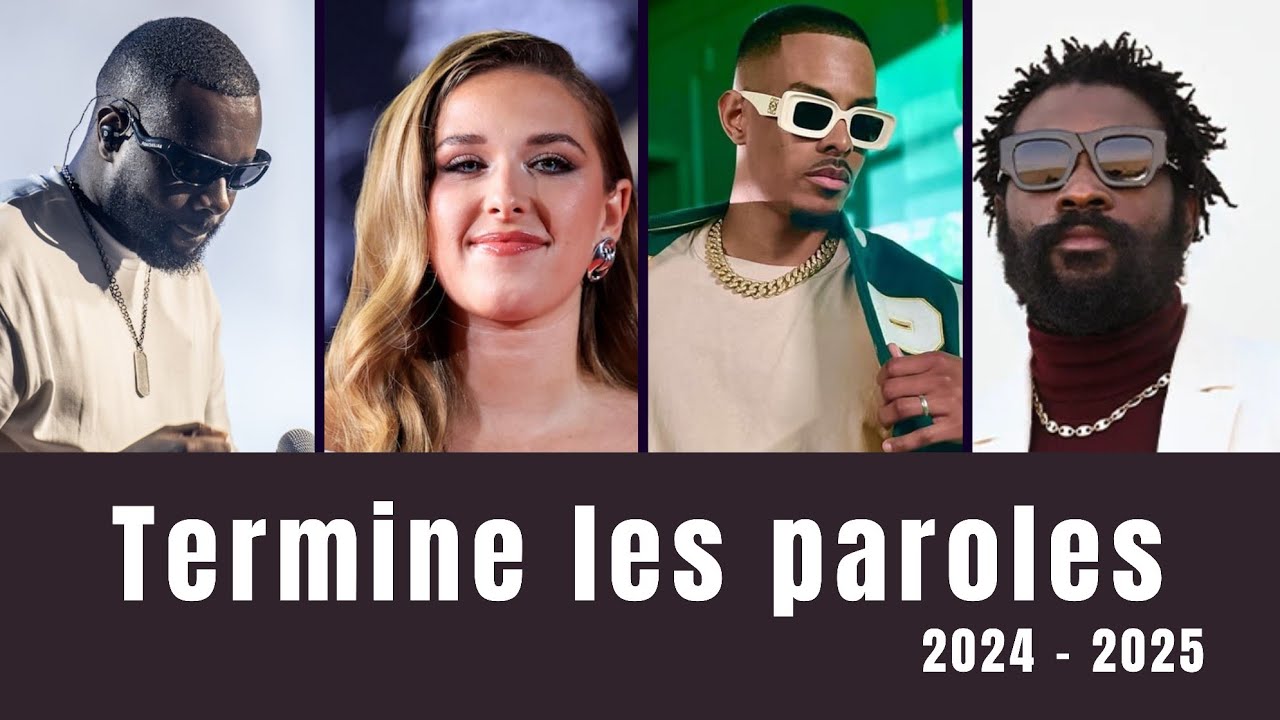 Termine les paroles : Hit français 2024 - 2025
