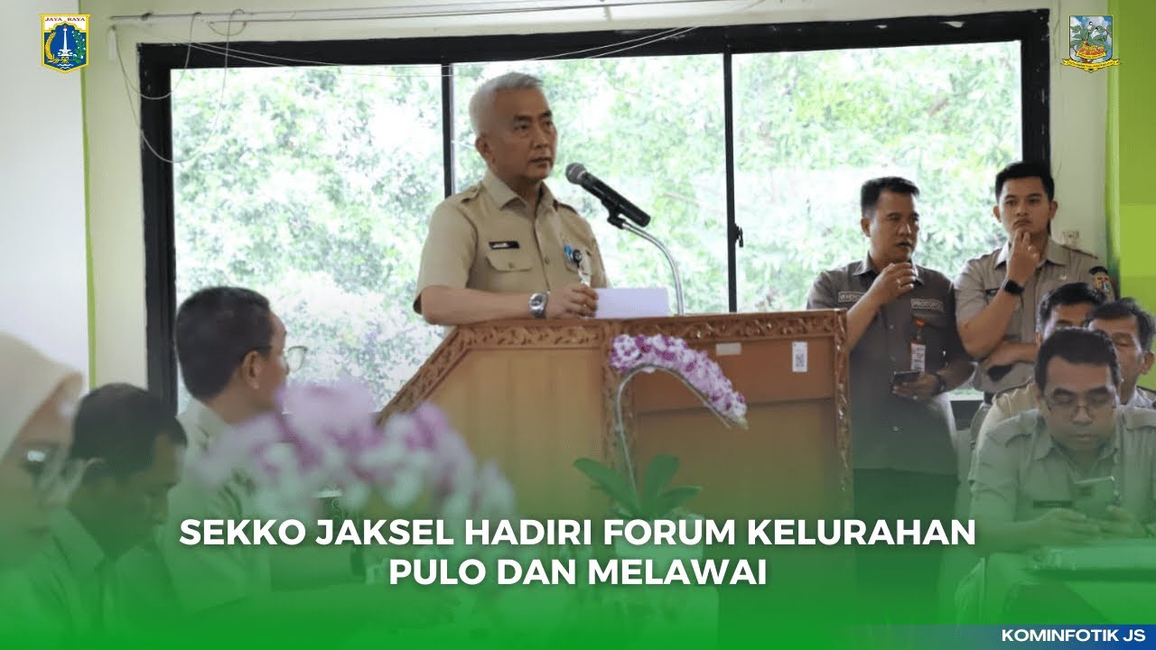 SEKKO JAKSEL HADIRI FORUM KELURAHAN PULO DAN MELAWAI