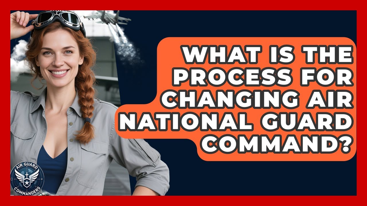What Is the Process for Changing Air National Guard Command? - Air Guard Commanders