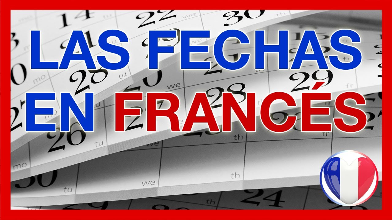 Las FECHAS en Francés 🚀 Pronunciación + Formas de expresar una fecha en francés.