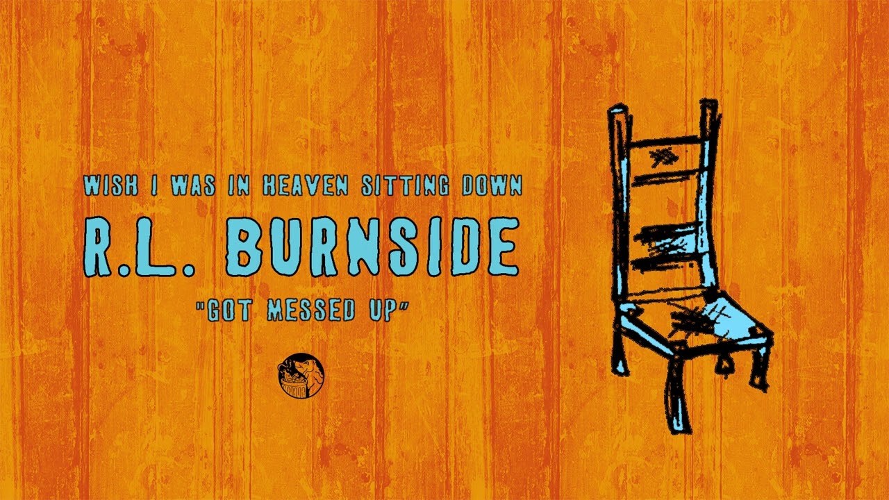 R.L. Burnside - Got Messed Up (Official Audio)