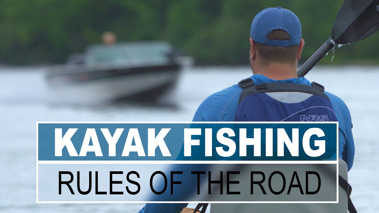 Kayak Fishing Rules of the Road | Kayak Fishing Tips