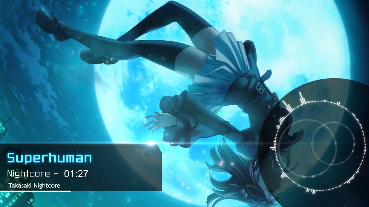 ♫ Nightcore - Superhuman