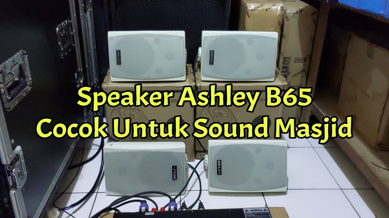 Speaker Ini Cocok Untuk Sound Masjid Ashley B65 Harga Murah Suara Nyess-Nyess