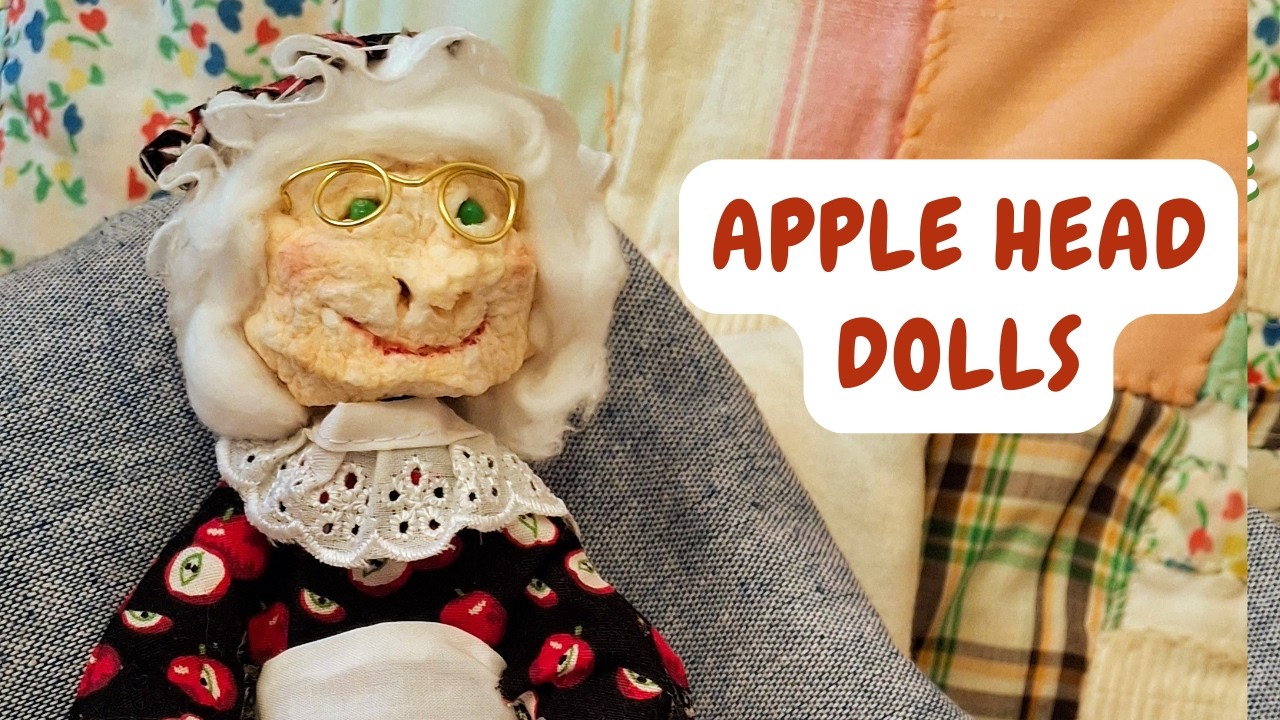 Making Apple Head Dolls; Old-Time Folk Craft