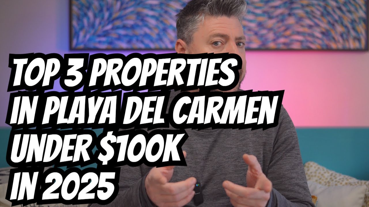 Top 3 properties in Playa del Carmen under $100,000 in 2025!!