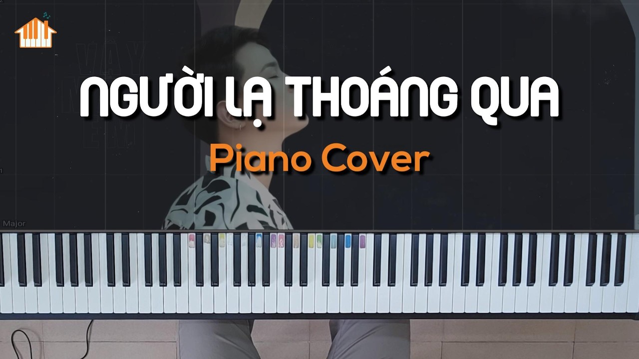 NGƯỜI LẠ THOÁNG QUA - PIANO COVER
