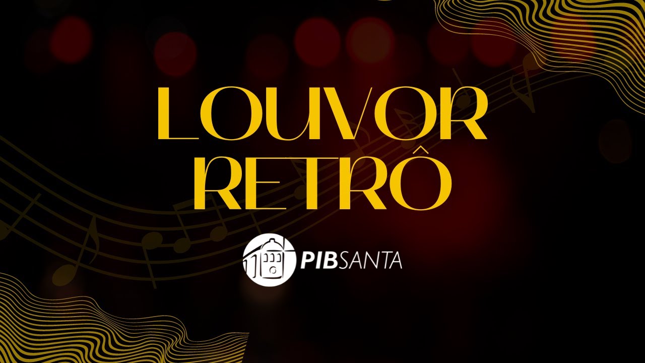 Culto Retr&ocirc; - Louvores anos 80, 90 e 2000 | PIBSanta