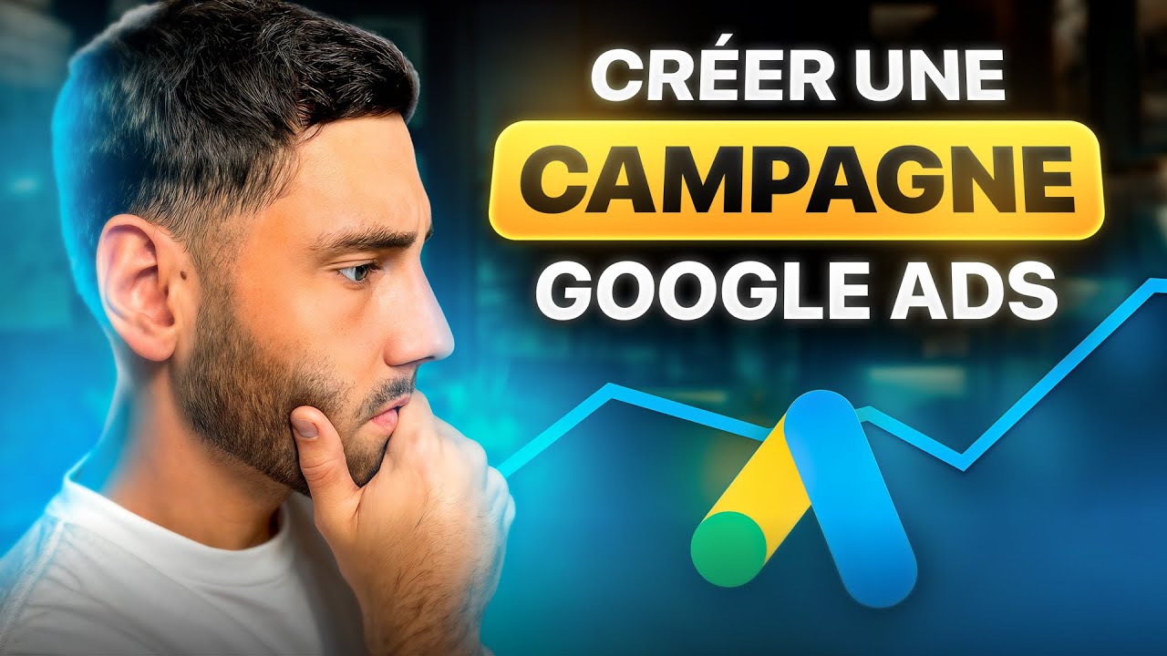 Comment Créer une Campagne GOOGLE ADS en 2026 - Guide Complet Débutant