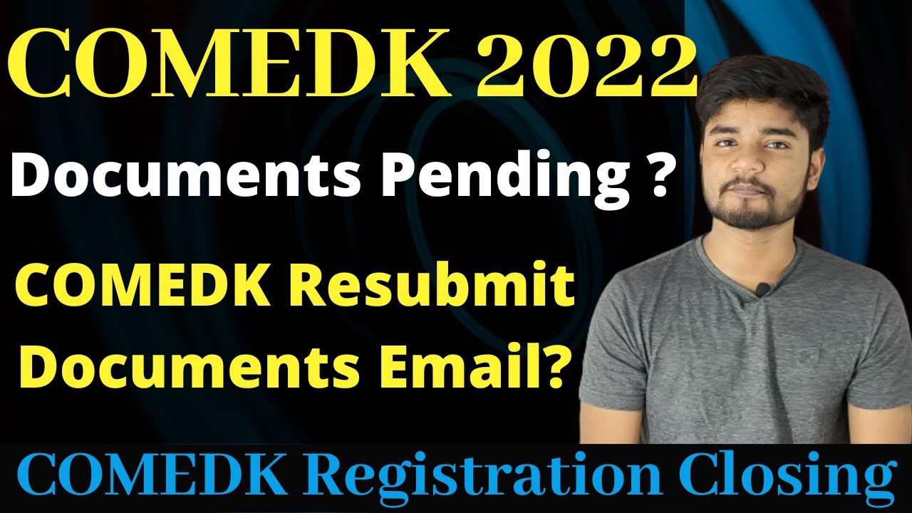 COMEDK 2022 Documents Pending ?  COMEDK Counselling Registration Closing Soon