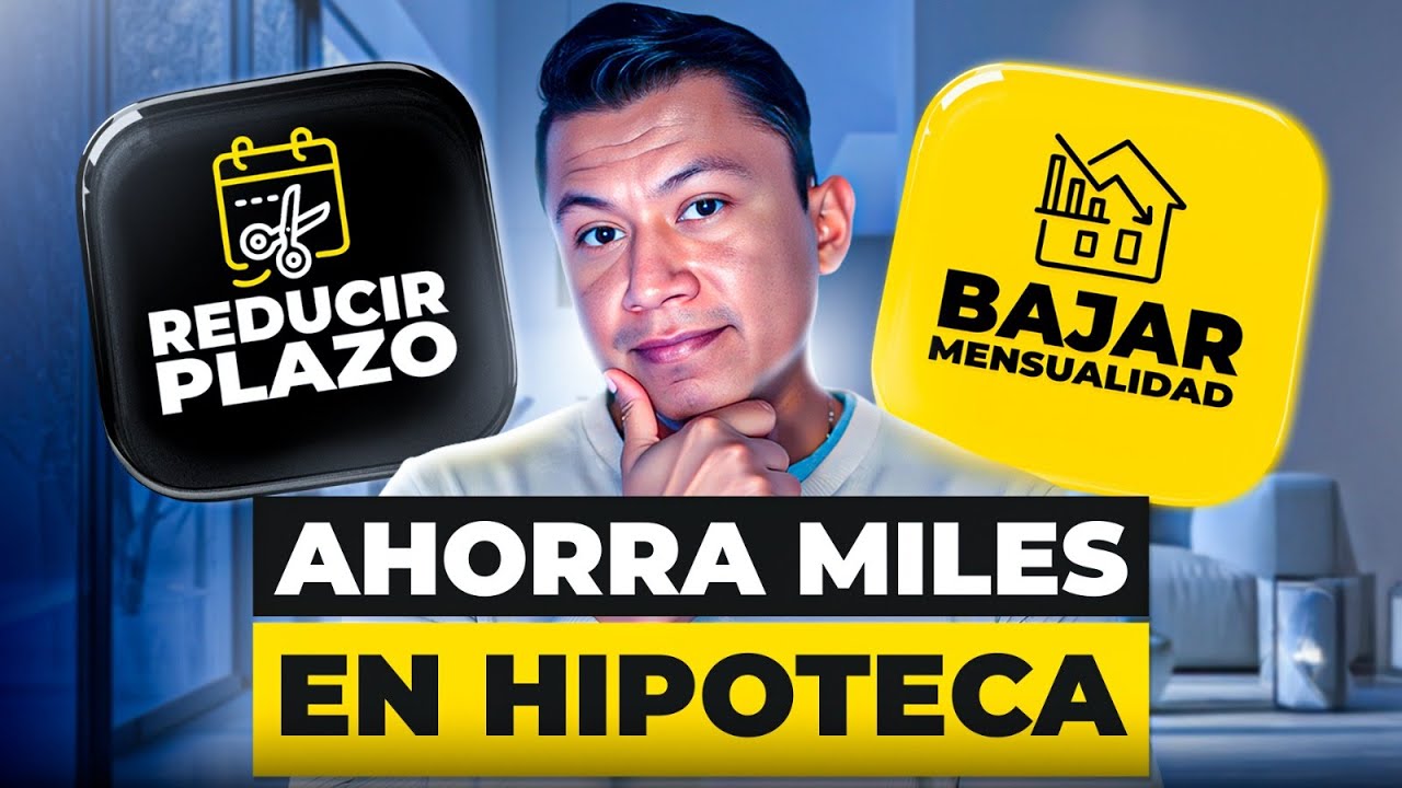 Aportaciones Extra: &iquest;Reducir Plazo o Bajar Mensualidad? Ejemplos y Tips