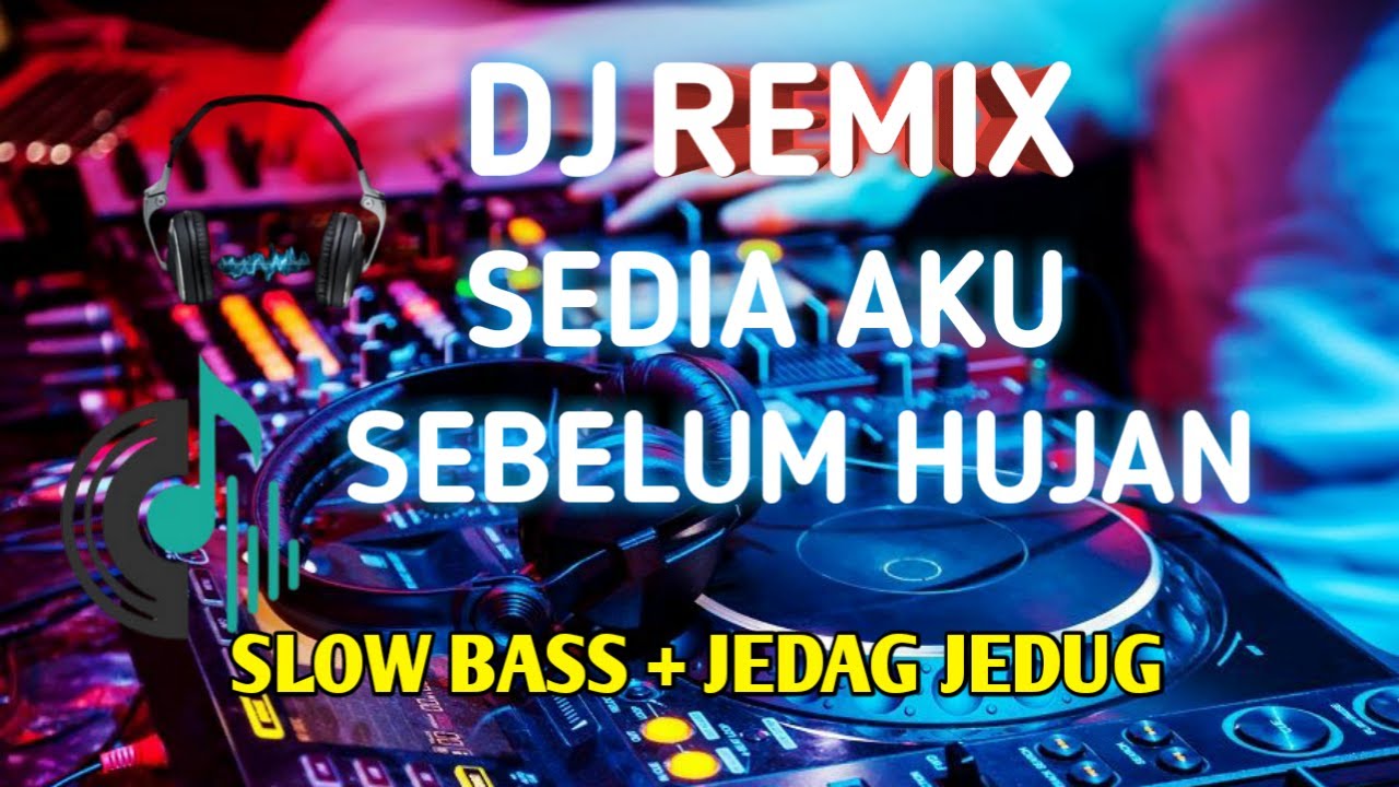 DJ Sedia Aku Sebelum Hujan – Slow Bass + Jedag Jedug Paling Bikin Baper