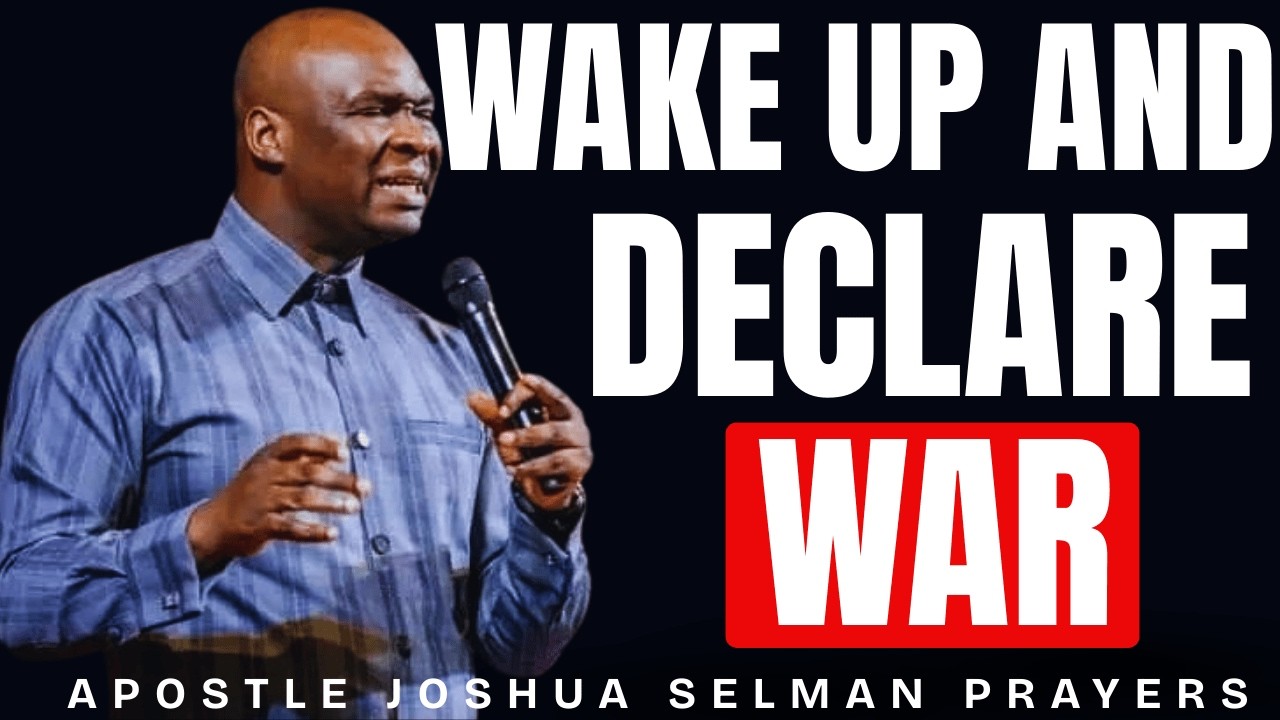 WAKE UP AND DECLARE WAR — THIS VIOLENT MORNING PRAYER CHANGES EVERYTHING | APOSTLE JOSHUA SELMAN