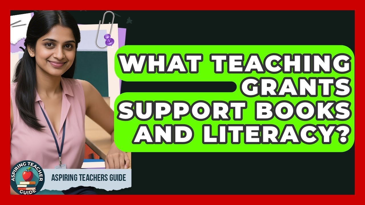 What Teaching Grants Support Books And Literacy? - Aspiring Teacher Guide