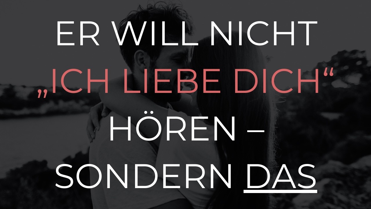 Er sagt es nicht … aber das wünscht sich JEDER Mann von einer Frau.
