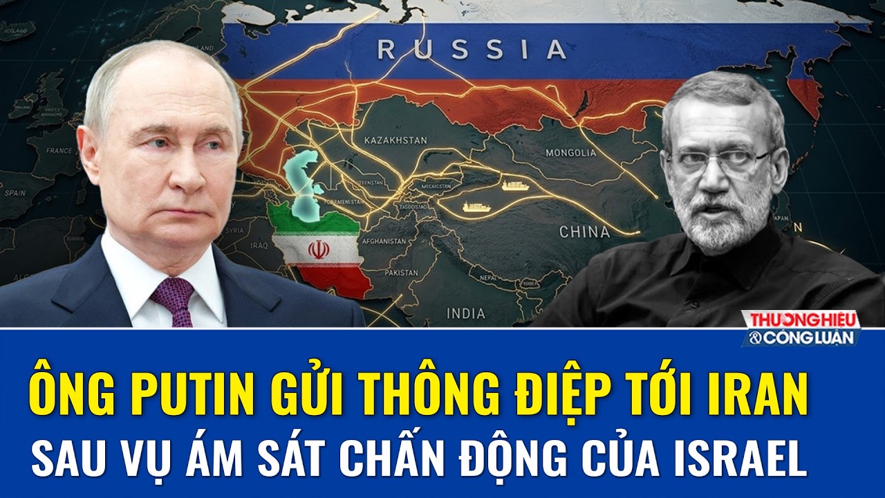 Tổng thống Putin gửi thông điệp tới Iran sau vụ ám sát “đầu não an ninh” chấn động của Israel