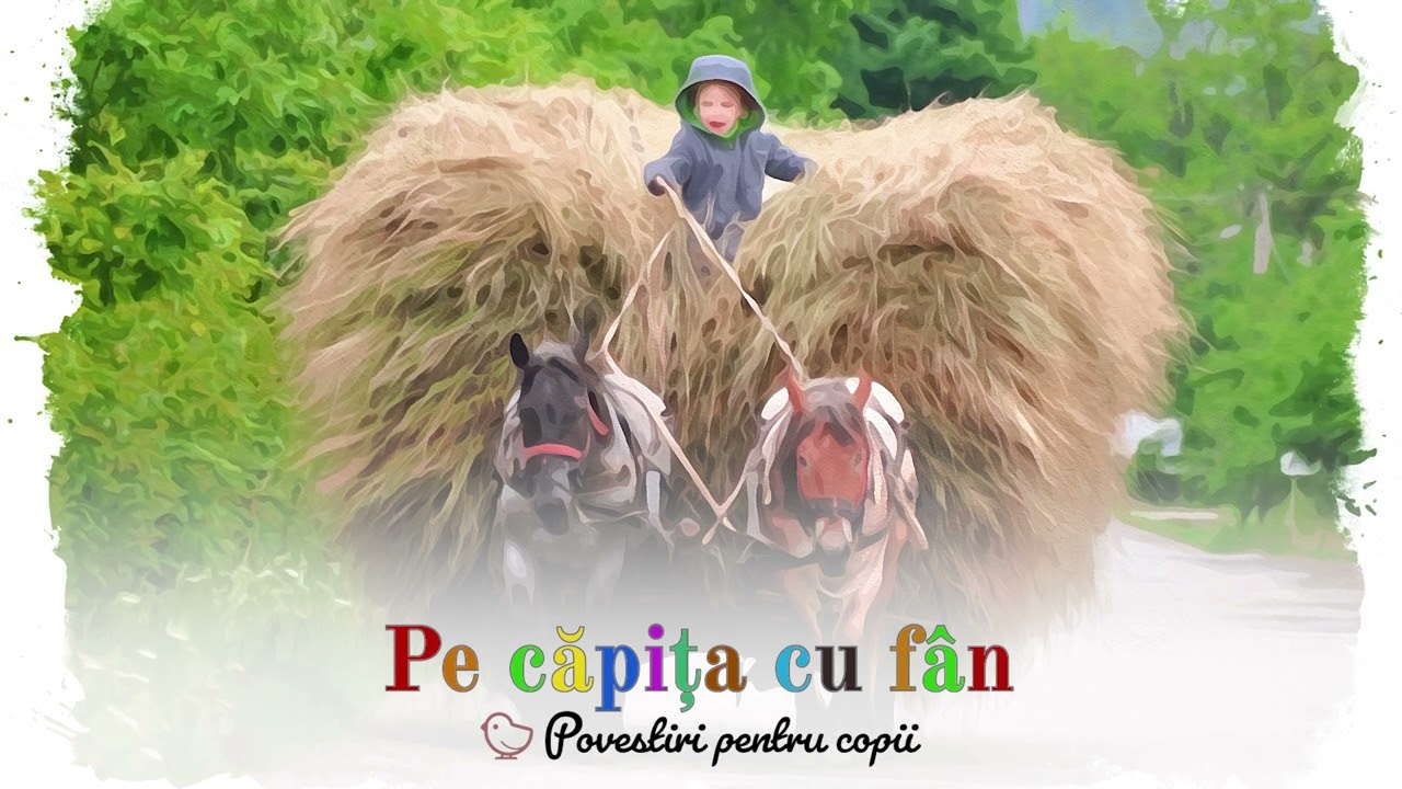 Pe căpița cu fân | Povestiri pentru copii | TRAIAN DORZ