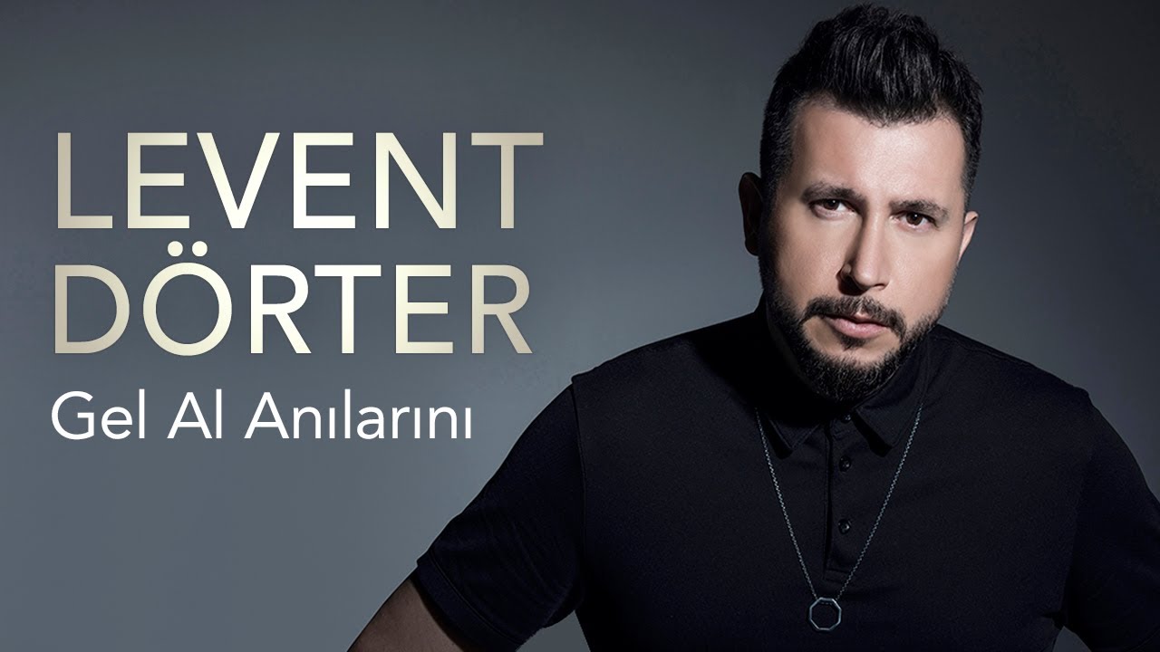 Levent Dörter - Gel Al Anılarını Official Video