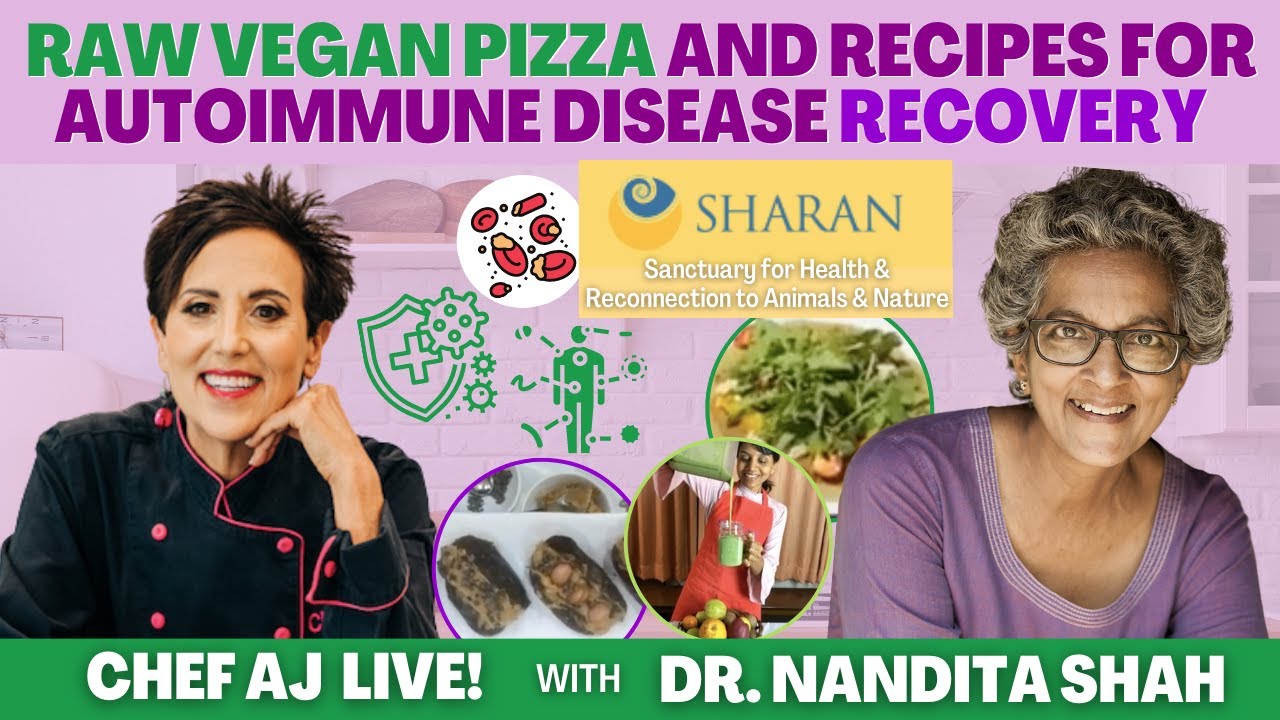 Raw Vegan Pizza and Recipes for Autoimmune Disease Recovery | CHEF AJ LIVE! with Dr. Nandita Shah