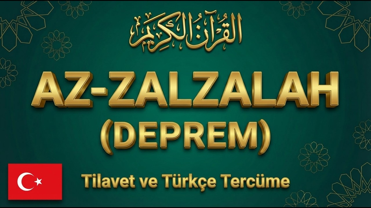99. AZ-ZALZALAH(DEPREM | Az-Zalzalah | Recitation and Turkish Translation