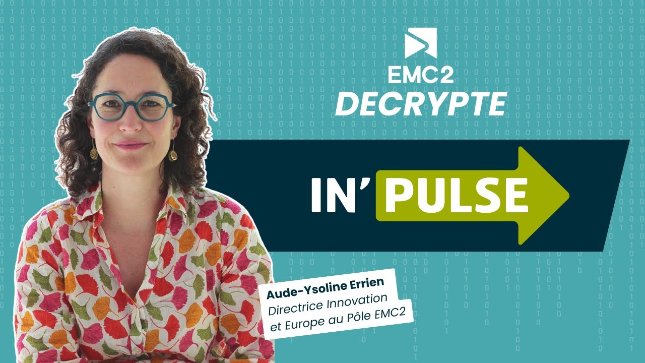 EMC2 D&eacute;crypte - In'Pulse : Le programme sur l'innovation industrielle !