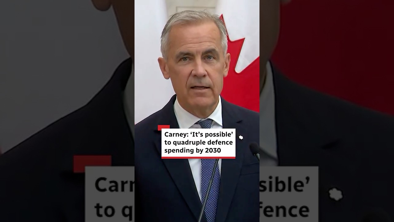 Carney: 'It's possible' to quadruple defence spending by 2030