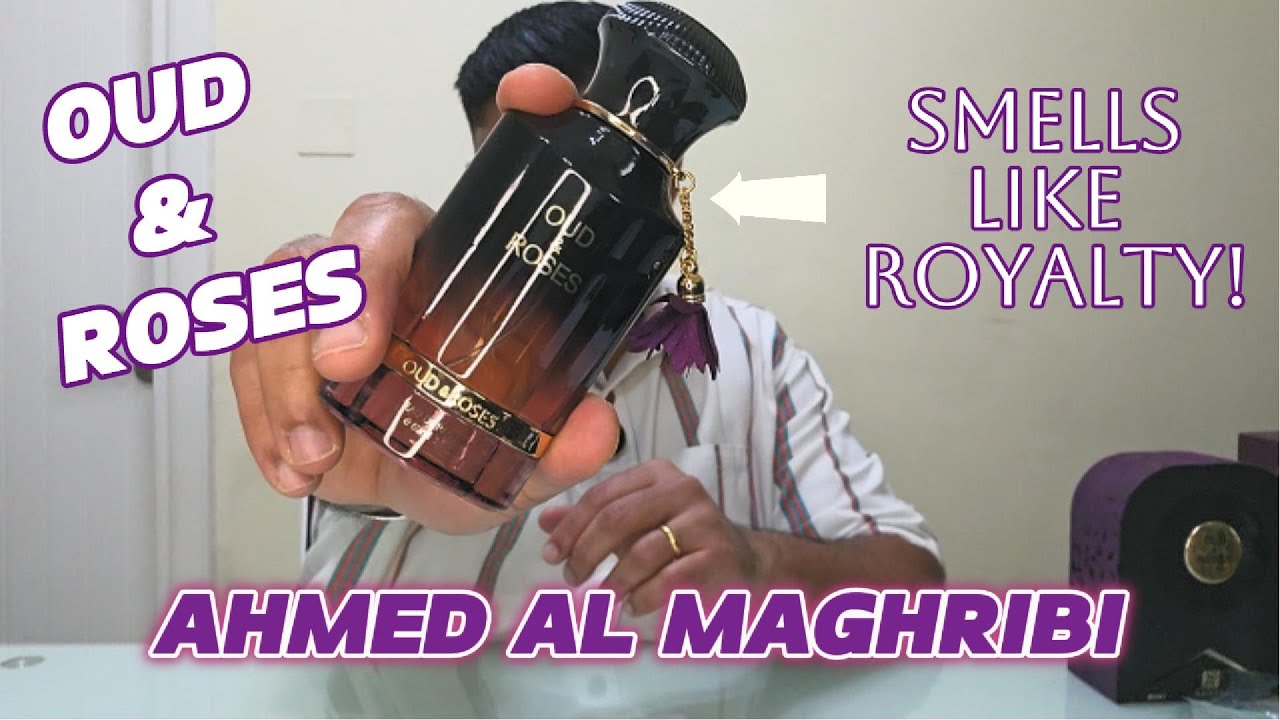 Oud & Roses by Ahmed Al Maghribi | The Most Elegant & Long-lasting Fragrance from the Middle East?