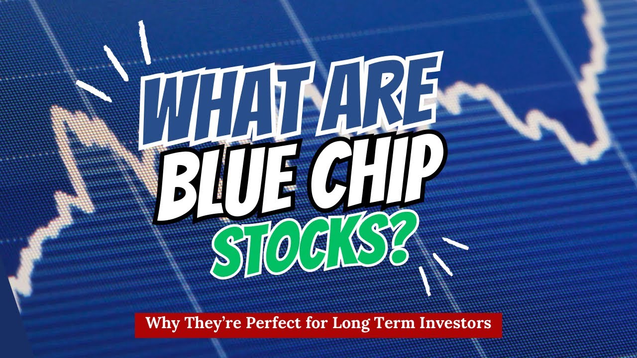 What Are Blue Chip Stocks? Why They're Perfect For Long Term Investors