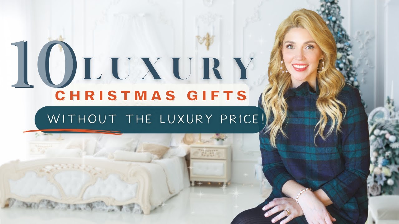10 Luxury Gift Ideas (without the Luxury Price Tag!)// or just things to gift yourself 😉