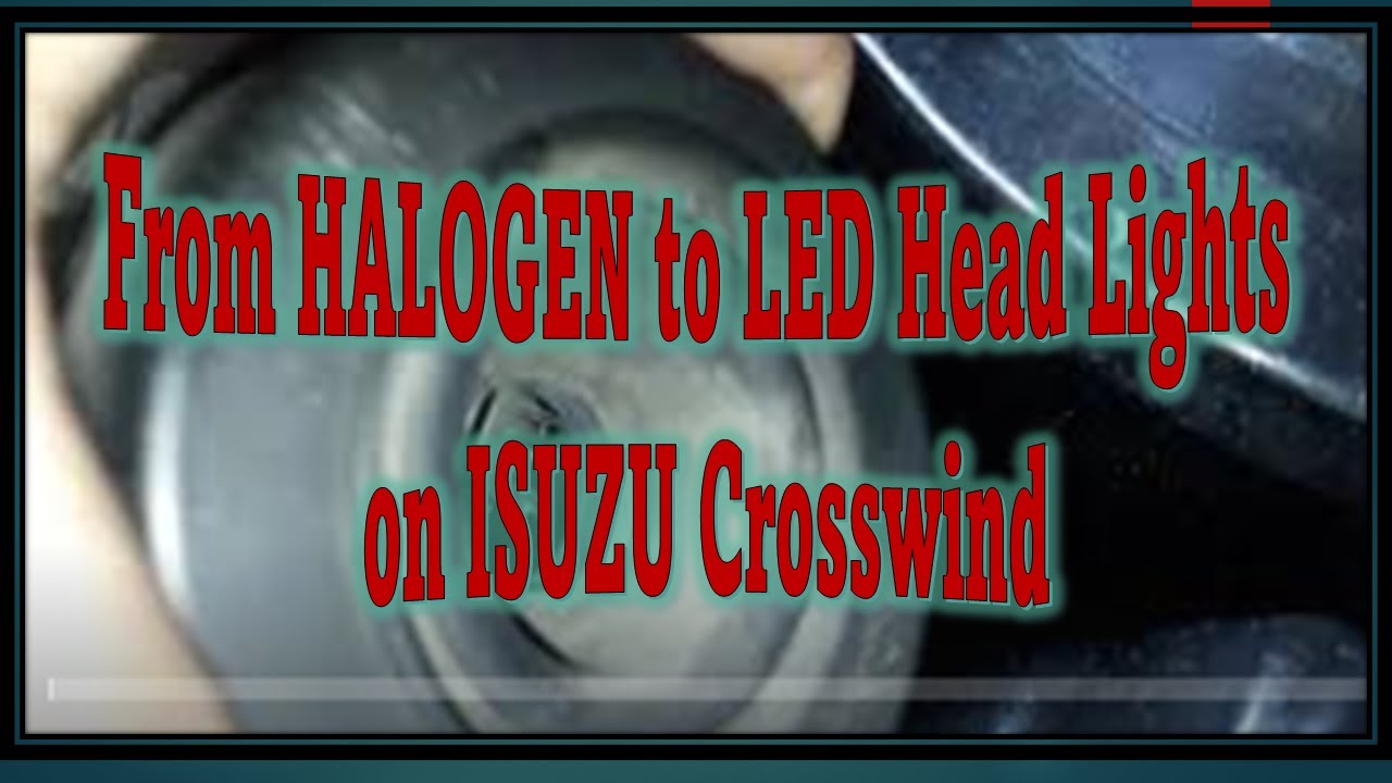 Halogen to LED Head Light on ISUZU Crosswind