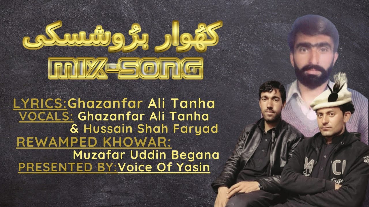 Khowar & Burushaski Mix Mashup | Ghazanfar Ali | Muzafar Uddin Begana Rewamped by: Hussain Shah