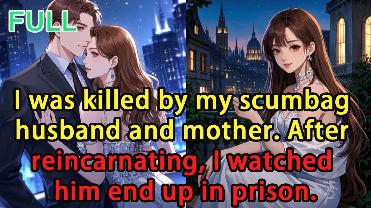 I was killed by my scumbag husband and mother. Reborn, I watched him end up in prison.