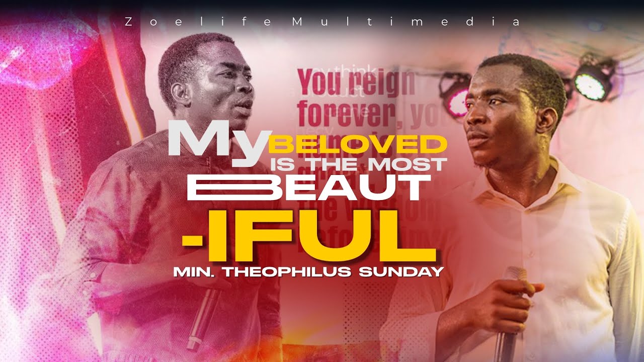 MY BELOVED IS THE MOST BEAUTIFUL || YESHUA || MIN. THEOPHILUS SUNDAY