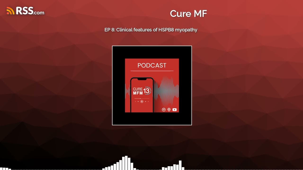 EP 8: Clinical features of HSPB8 myopathy