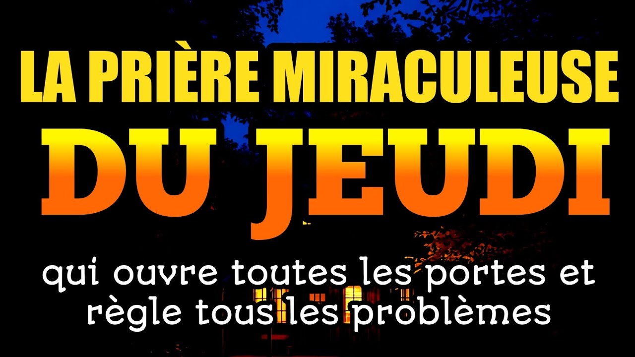 La prière miraculeuse du jeudi qui ouvre toutes les portes et règle tous les problèmes