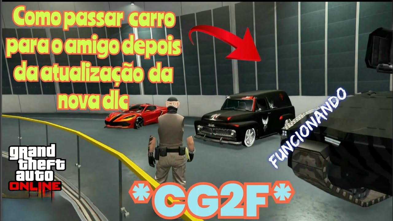 *FUNCIONANDO *CG2F COMO PASSAR CARRO PARA O AMIGO  DEPOIS DA ATUALIZAÇÃO NO GTA5 ONLINE