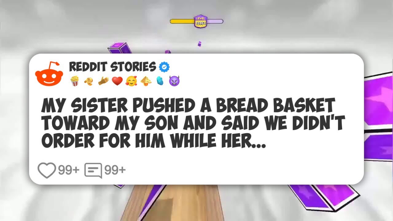 My Sister Pushed a Bread Basket Toward My Son and Said We Didn't Order For Him While Her #reddit 