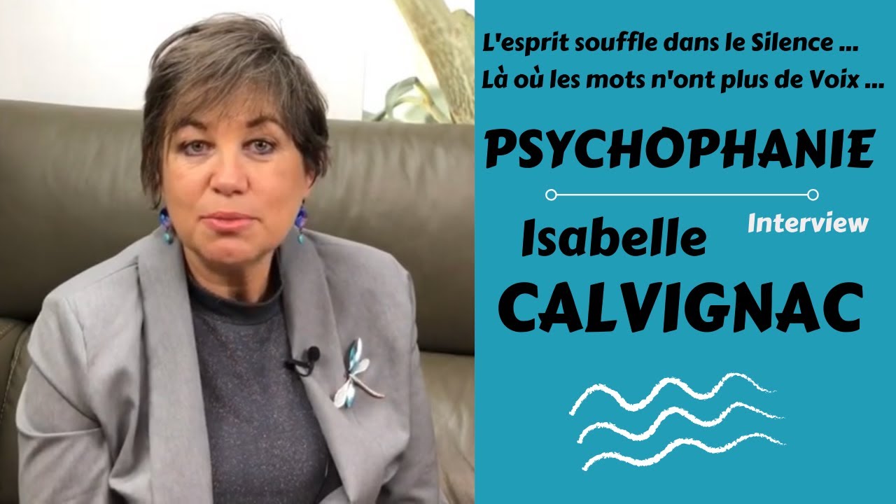 Isabelle CALVIGNAC - d&eacute;couvrez la PSYCHOPHANIE