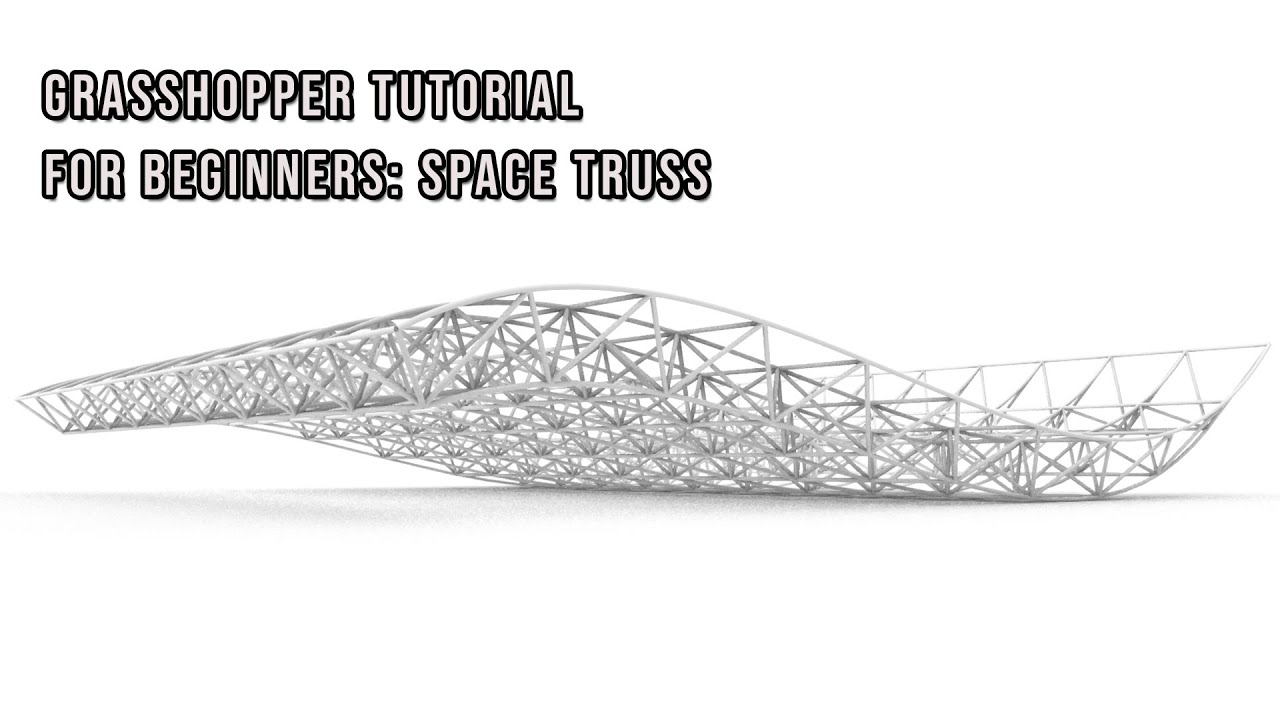 PARAMETRIC ARCHITECTURE | RHINOCEROS | GRASSHOPPER TUTORIAL FOR BEGINNERS: SPACE TRUSS