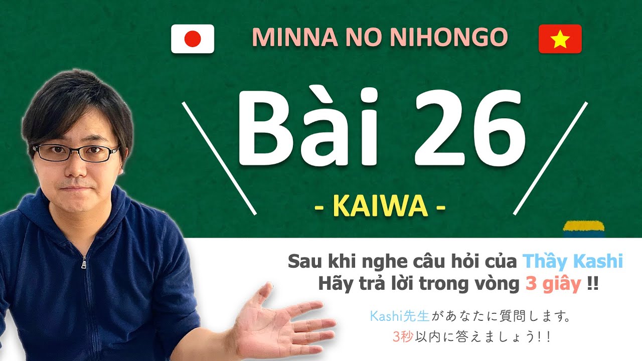 Luyện phản xạ KAIWA Minna no nihongo Bài 26