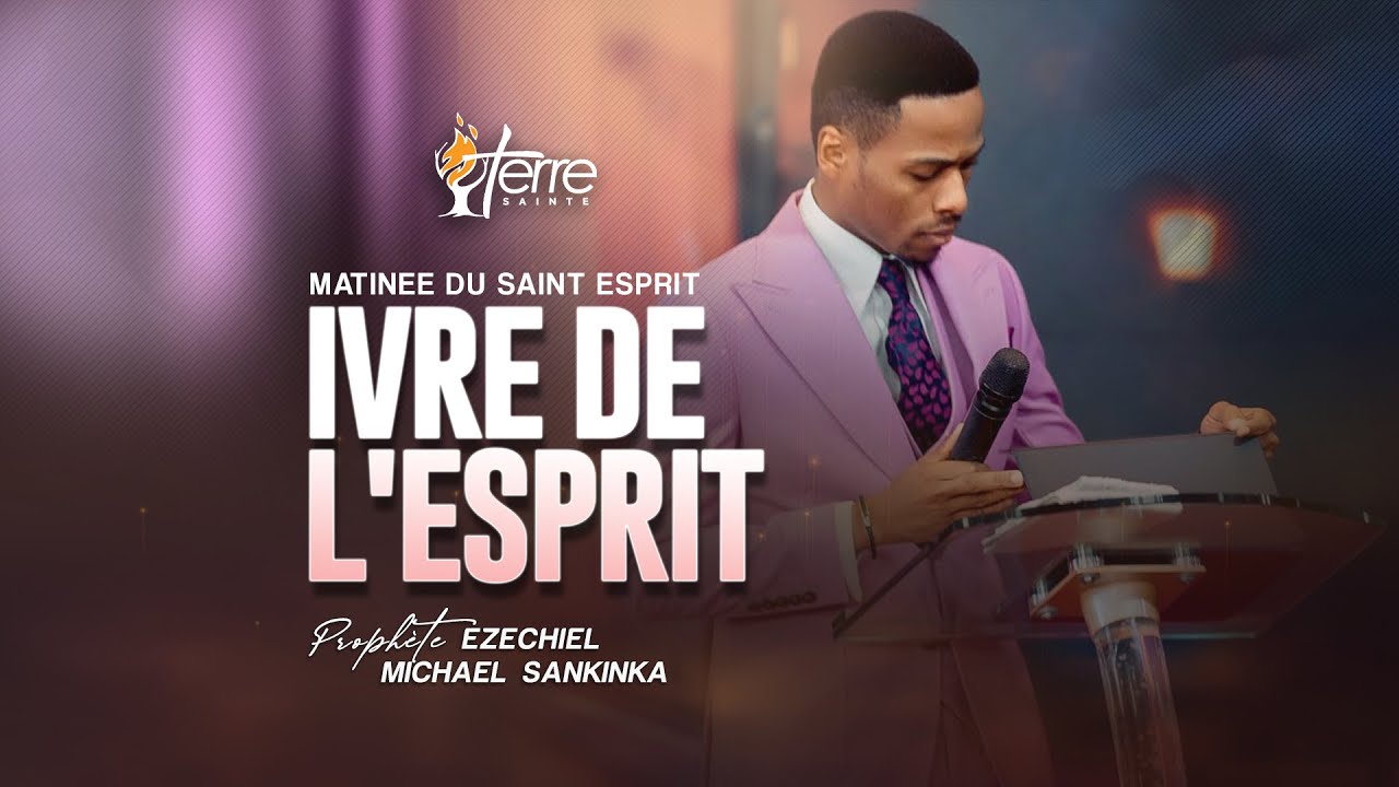 MATINEE DU SAINT ESPRIT | IVRE DE L'ESPRIT - PROPHETE EZECHIEL MICHAEL SANKINKA