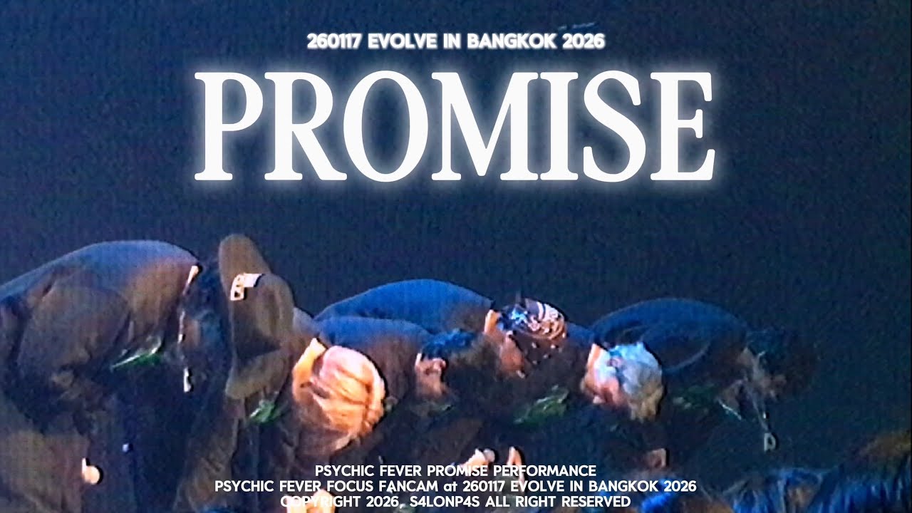 [2K] 260117 EVOLVE IN THAILAND PSYCHIC FEVER - PROMISE